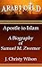 Apostle to Islam: A Biography of Samuel M. Zwemer (Arab World Pioneers #7)