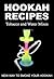 HOOKAH RECIPES. Tobacco and Water Mixes. New Way to smoke Your Hookah.
