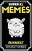 Memes: Memes XL: The Greatest, Most Hilarious, Ultimate Memes from the Internet