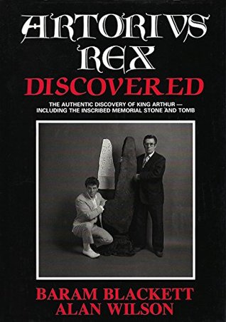 Artorius Rex Discovered: The authentic discovery of King Arthur, including the inscribed memorial stone and tomb (Kindle Edition)