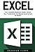 Excel: The Complete Beginners Guide - Boost Your Poductivity And Master Excel In Just 24 Hours!