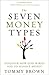 The Seven Money Types by Tommy   Brown