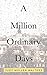 A Million Ordinary Days