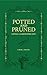 Potted and Pruned by Carol J Michel