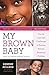 My Brown Baby by Denene Millner