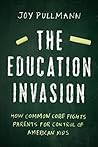Book cover for The Education Invasion: How Common Core Fights Parents for Control of American Kids