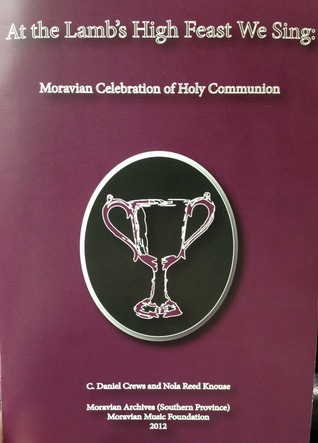 At the Lamb's High Feast We Sing: Moravian Celebration of Holy Communion
