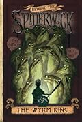 The Wyrm King (Beyond the Spiderwick Chronicles, #3)