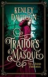 Traitor's Masque by Kenley Davidson