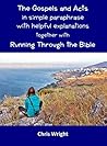 The Gospels and Acts in simple paraphrase with helpful explanations together with Running Through the Bible