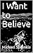 I Want to Believe