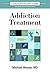 The Carlat Guide to Addiction Treatment: Ridiculously Practical Clinical Advice (Carlat Guides Book 1)