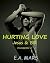 Hurting love: Jesus & Bill ...