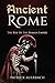 Ancient Rome: The Rise Of The Roman Empire (Ancient Rome History Books)