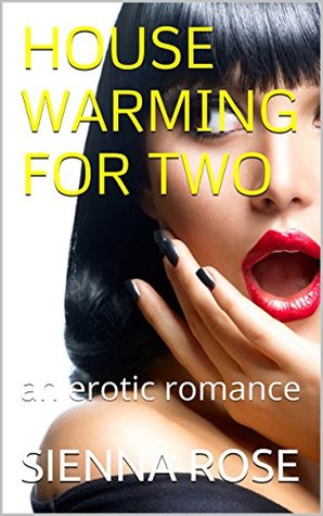 HOUSE WARMING FOR TWO: an erotic romance (Kindle Edition)