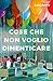 Cose che non voglio dimenticare (Italian Edition)