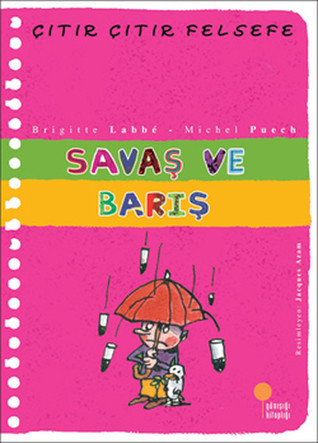 Savaş ve Barış (Çıtır Çıtır Felsefe, #7)