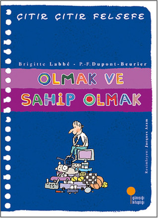 Olmak ve Sahip Olmak (Çıtır Çıtır Felsefe, #27)