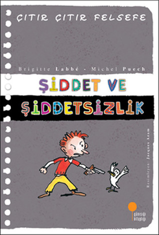 Şiddet ve Şiddetsizlik (Çıtır Çıtır Felsefe, #22)