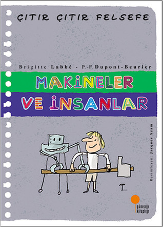 Makineler ve İnsanlar (Çıtır Çıtır Felsefe, #28)