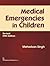 Medical Emergencies In Children by Meharban Singh