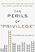 The Perils of "Privilege": ...