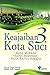 Keajaiban 3 Kota Suci: Kota Makkah-Kota Madinah-Kota Baitul Maqdis