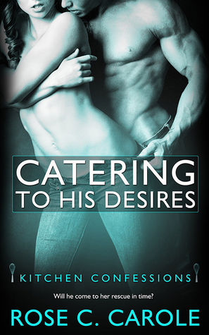 Catering to His Desires (Kitchen Confessions, #2)