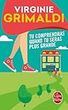 Tu comprendras quand tu seras plus grande by Virginie Grimaldi