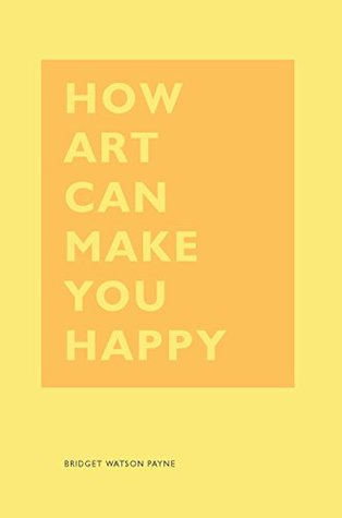 How Art Can Make You Happy (Hardcover)