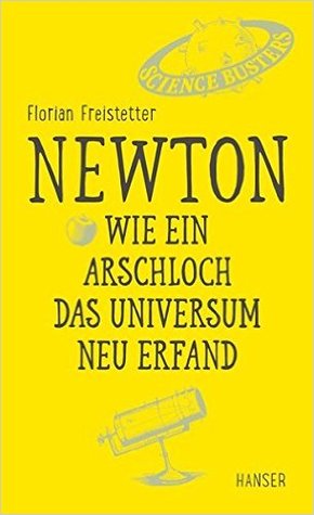Newton - Wie ein Arschloch das Universum neu erfand (Hardcover)