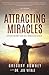 Attracting Miracles: And My Secret Life as a Miracles Coach