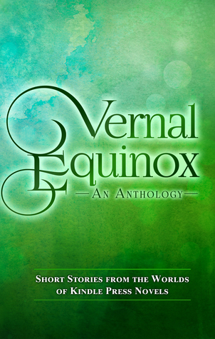 Vernal Equinox: Short Stories from the Worlds of KP Novels (Kindle Edition)