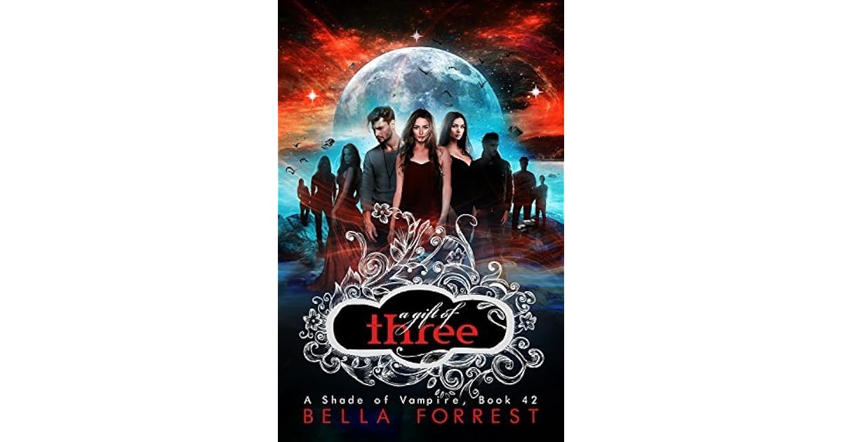 A Gift Of Three A Shade Of Vampire 42 By Bella Forrest
