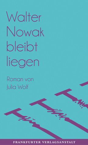 Walter Nowak bleibt liegen (Hardcover)