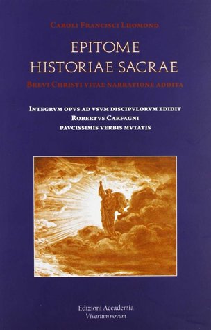 Epitome Historiae Sacrae: Brevi Christi Vitae Narratione Addita