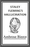 Staley Fleming's Hallucination by Ambrose Bierce