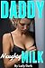 DADDY Naughty MILK by Lady Dark