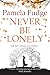 Never Be Lonely by Pamela Fudge