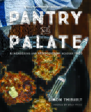 Pantry and Palate: Remembering and Rediscovering Acadian Food