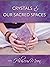 Crystals and Our Sacred Spaces