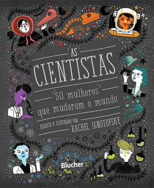 As Cientistas - 50 Mulheres que Mudaram o Mundo