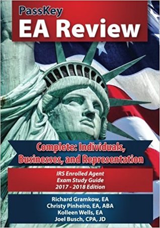 PassKey EA Review, Complete: Individuals, Businesses, and Representation: IRS Enrolled Agent Exam Study Guide 2017-2018 Edition