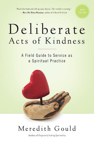 Deliberate Acts of Kindness: A Field Guide to Service as a Spiritual Practice