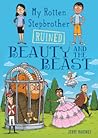My Rotten Stepbrother Ruined Beauty and the Beast by Jerry Mahoney