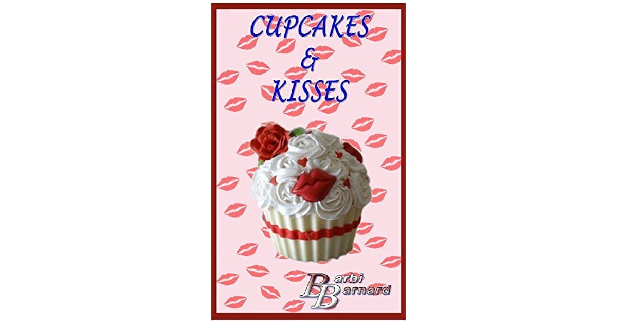 Cupcakes & Kisses by Barbi Barnard