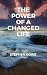 The Power of a Changed Life by Stephen Rowe