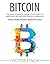 BITCOIN: The Only Complete Quick & Easy Guide To Mastering Bitcoin and Digital Currencies - Make More Money with Bitcoins