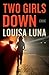 Two Girls Down (Alice Vega, #1) by Louisa Luna