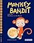 Monkey Bandit and the Monkey in the Moon (Monkey Bandit Children's Books for Babies and Toddlers Ages 0 - 4)